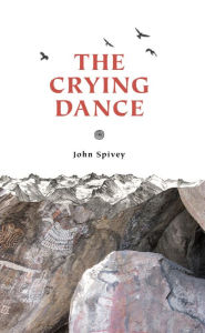 Title: The Crying Dance, Author: John Spivey