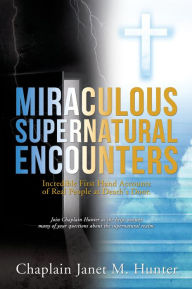 Title: Miraculous Supernatural Encounters, Author: Chaplain Janet M. Hunter