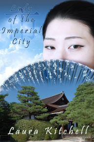 Title: Lady of the Imperial City, Author: Laura Kitchell