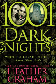 Title: When Irish Eyes Are Haunting (1001 Dark Nights Series Novella), Author: Heather Graham