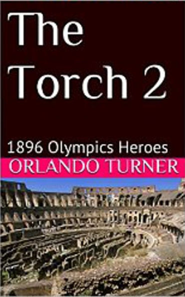 The Torch 2: 1896 Olympics Heroes