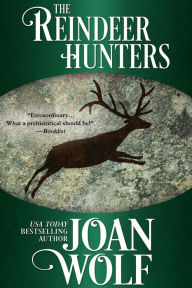 Title: The Reindeer Hunters, Author: Joan Wolf