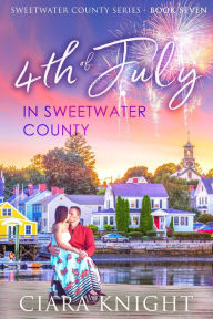 Title: 4th of July in Sweetwater County, Author: Ciara Knight