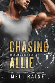 Title: Chasing Allie (Breaking Away #2), Author: Meli Raine