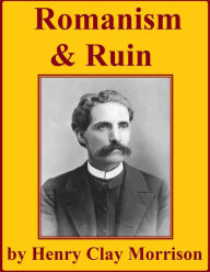 Title: Romanism and Ruin, Author: Henry Clay Morrison