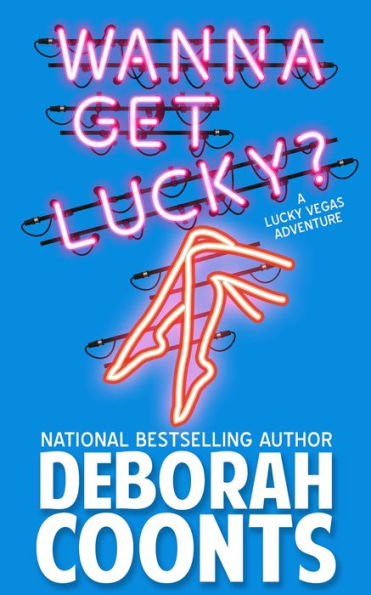 Wanna Get Lucky? (The Lucky O'Toole Vegas Adventure Series, Book 1)