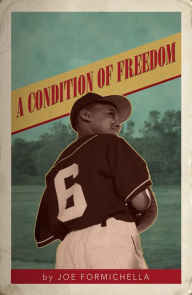 Title: A Condition of Freedom, Author: Joe Formichella