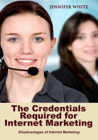 Title: The Credentials Required for Internet Marketing, Author: Jennifer White