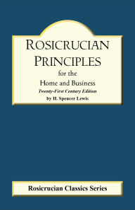 Title: Rosicrucian Principles for the Home and Business, Author: H. Spencer Lewis