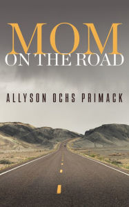 Title: Mom On The Road, Author: Allyson Primack