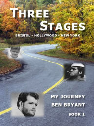 Title: Three Stages: My Journey, Book 1, Author: Ben Bryant