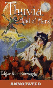 Title: Thuvia, Maid of Mars (Annotated), Author: Edgar Rice Burroughs