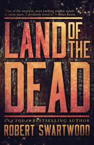 Title: Land of the Dead, Author: Robert Swartwood