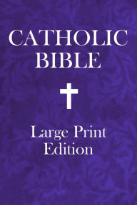 Title: Large Print Catholic Bible, Author: Catholic Church