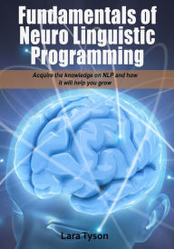 Title: Fundamentals of Neuro Linguistic Programming, Author: Lara Tyson