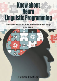 Title: Know about Neuro Linguistic Programming, Author: Frank Fortier