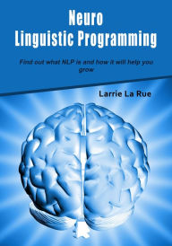 Title: Neuro Linguistic Programming, Author: Laurie La Rue