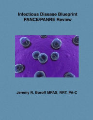 Title: Infectious Disease Blueprint PANCE/PANRE Review, Author: Jeremy Boroff