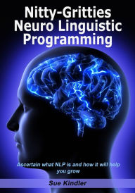 Title: Nitty-Gritties Neuro Linguistic Programming, Author: Sue Kindler