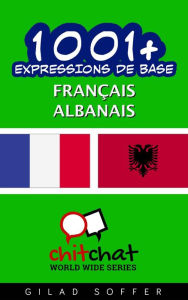 Title: 1001+ Expressions de Base Français - albanais, Author: Gilad Soffer