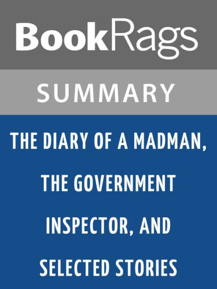 The Diary of a Madman, the Government Inspector, and Selected Stories by Nikolai Gogol l Summary & Study Guide