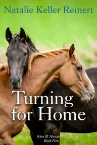 Title: Turning For Home: A Horse Racing Saga, Author: Natalie Keller Reinert