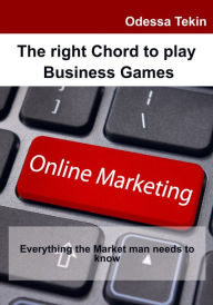 Title: The right Chord to play Business Games, Author: Odessa Tekin