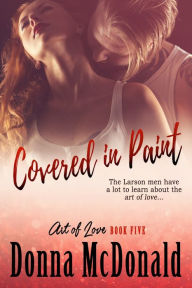 Title: Covered In Paint: A Novel, Author: Donna McDonald