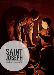 Title: Saint Joseph, Author: MARGO SNYDER
