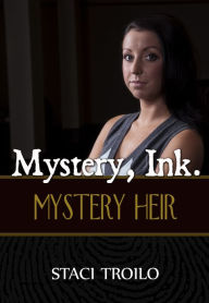 Title: Mystery, Ink: Mystery Heir, Author: Staci Troilo