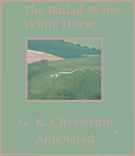 Title: The Ballad of the White Horse (Annotated), Author: G. K. Chesterton