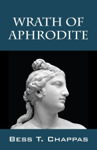 Title: Wrath of Aphrodite, Author: Bess T. Chappas