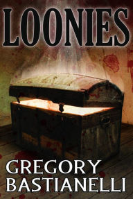 Title: Loonies, Author: Gregory Bastianelli