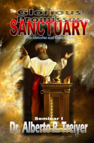 Title: THE GLORIOUS PROMISES OF THE SANCTUARY - I, Author: Alberto Treiyer