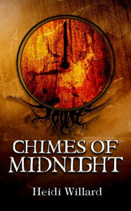 Title: Chimes of Midnight (The Catalyst #4), Author: Heidi Willard