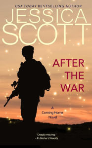 Title: After the War: A Coming Home Novel, Author: Jessica Scott