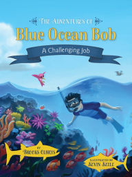 Title: The Adventures of Blue Ocean Bob: A Challenging Job, Author: Brooks Olbrys