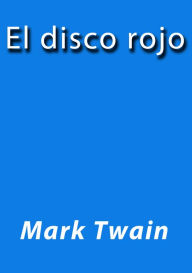 Title: El disco rojo, Author: Mark Twain