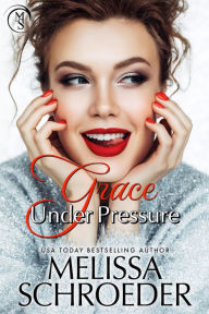 Title: Grace Under Pressure, Author: Melissa Schroeder