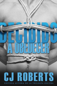 Title: Decidido a Obedecer, Author: CJ Roberts