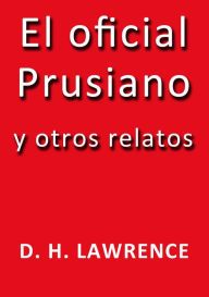 Title: El oficial prusiano y otros relatos, Author: D. H. Lawrence