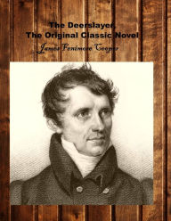 Title: The Deerslayer, The Original Classic Novel, Author: James Fenimore Cooper