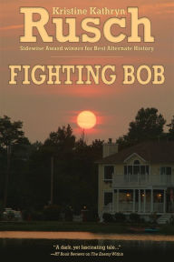 Title: Fighting Bob, Author: Kristine Kathryn Rusch