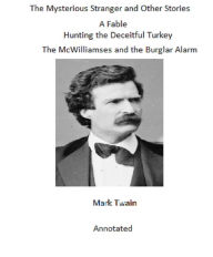 Title: The Mysterious Stranger and Other Stories (Annotated), Author: Mark Twain