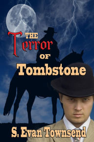 Title: The Terror of Tombstone, Author: S. Evan Townsend