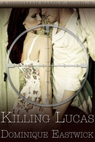 Title: Killing Lucas, Author: Dominique Eastwick