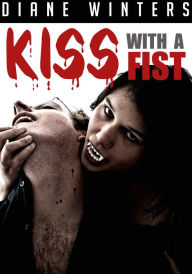 Title: Kiss With A Fist: Vampire Romance Novel, Author: Diane Winters