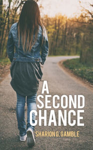 Title: A SECOND CHANCE, Author: SHARON G. GAMBLE