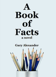 Title: A Book of Facts, Author: Gary Alexander