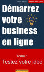 Demarrez votre business - Testez votre idee de business en ligne